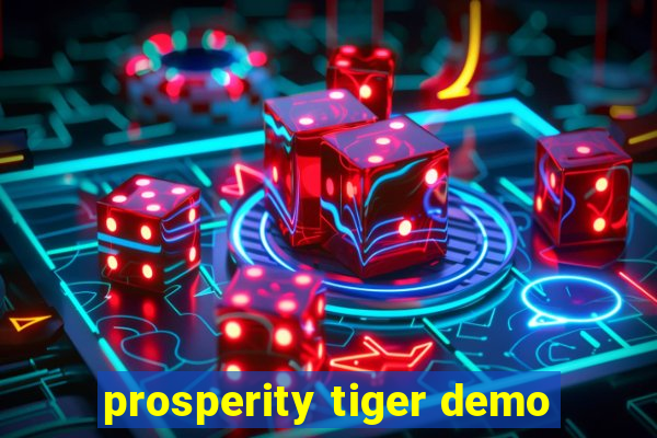 prosperity tiger demo